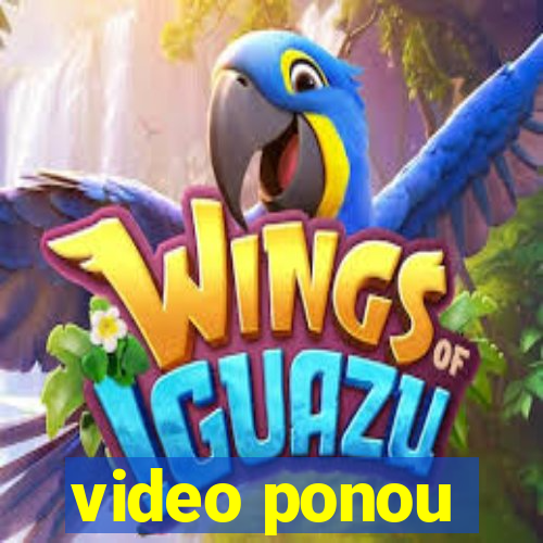 video ponou